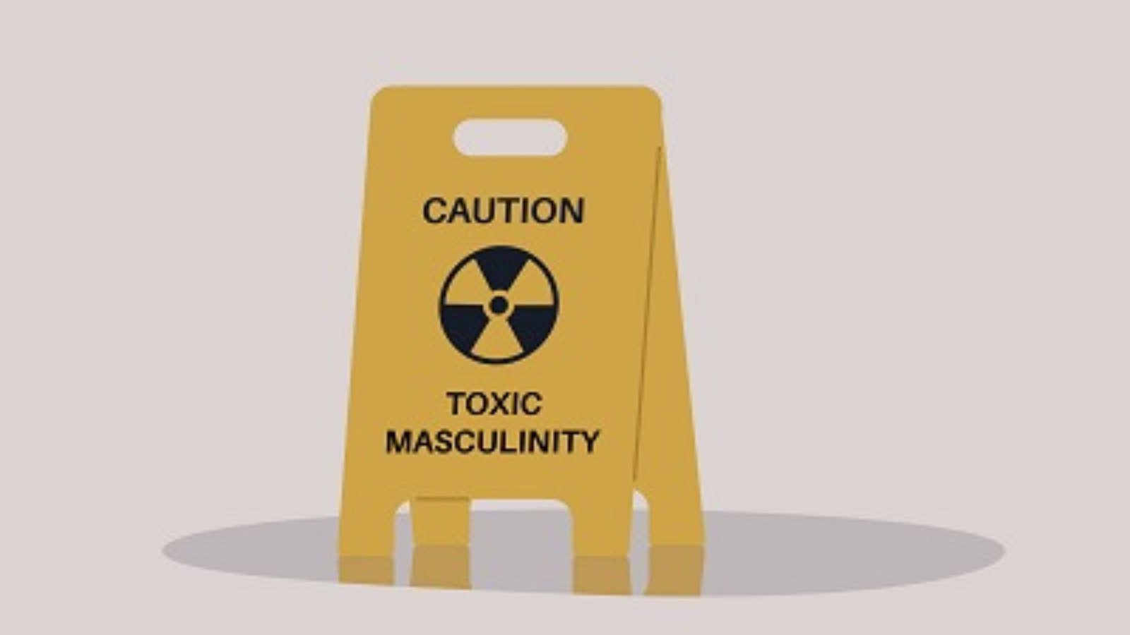 The Impact of Toxic Masculinity